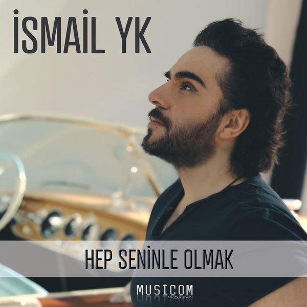 دانلود آهنگ جدید Ismail YK به نام Hep Seninle Olmak